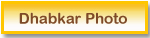 SEE PHOTOES OF DHABKAR